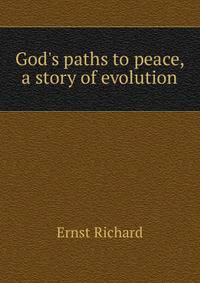 God's paths to peace, a story of evolution