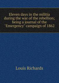 Eleven days in the militia during the war of the rebellion; being a journal of the "Emergency" campaign of 1862