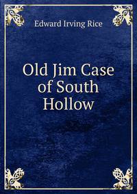 Old Jim Case of South Hollow