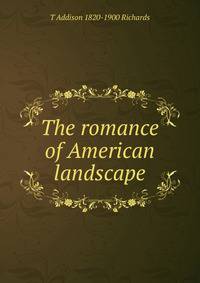 The romance of American landscape