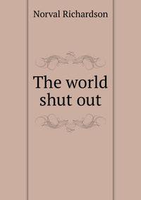 The world shut out