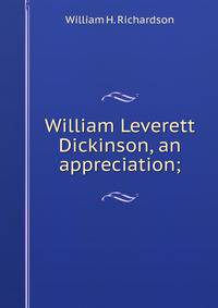 William Leverett Dickinson, an appreciation;