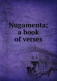 Nugamenta; a book of verses