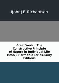 Great Work: : The Constructive Principle of Nature in Individual Life (1907) Harmonic Series, Early Editions