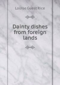 Dainty dishes from foreign lands