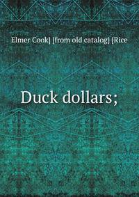 Duck dollars;