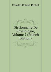 Dictionnaire De Physiologie, Volume 7 (French Edition)