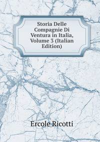 Storia Delle Compagnie Di Ventura in Italia, Volume 3 (Italian Edition)