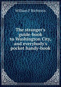 The stranger's guide-book to Washington City, and everybody's pocket handy-book
