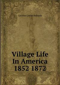 Village Life In America 1852 1872