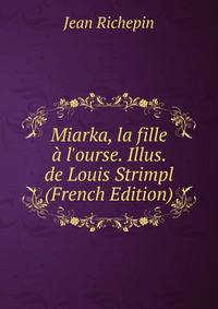 Miarka, la fille ? l'ourse. Illus. de Louis Strimpl (French Edition)