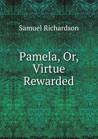 Pamela, Or, Virtue Rewarded