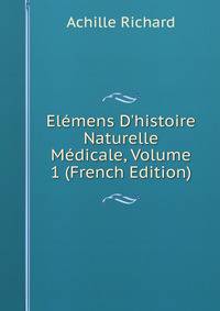 El?mens D'histoire Naturelle M?dicale, Volume 1 (French Edition)
