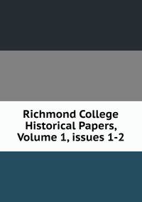 Richmond College Historical Papers, Volume 1, issues 1-2