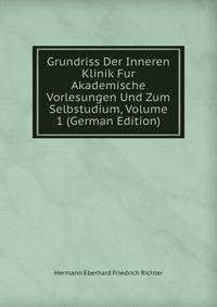 Grundriss Der Inneren Klinik Fur Akademische Vorlesungen Und Zum Selbstudium, Volume 1 (German Edition)