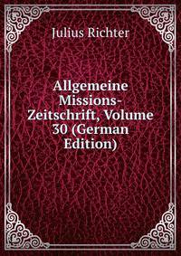 Allgemeine Missions-Zeitschrift, Volume 30 (German Edition)
