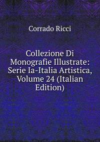 Collezione Di Monografie Illustrate: Serie Ia-Italia Artistica, Volume 24 (Italian Edition)