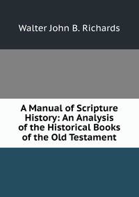 A Manual of Scripture History: An Analysis of the Historical Books of the Old Testament