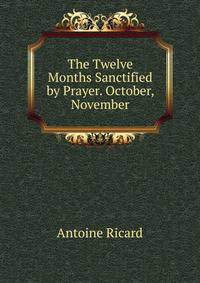 The Twelve Months Sanctified by Prayer. October, November