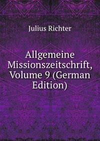 Allgemeine Missionszeitschrift, Volume 9 (German Edition)