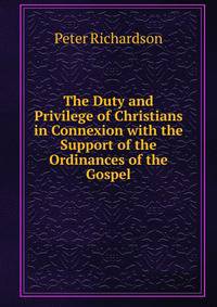 The Duty and Privilege of Christians in Connexion with the Support of the Ordinances of the Gospel