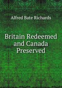 Britain Redeemed and Canada Preserved
