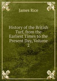 History of the British Turf, from the Earliest Times to the Present Day, Volume 2