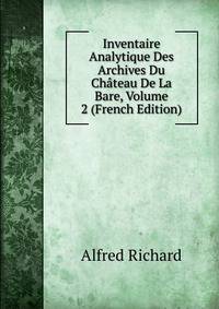 Inventaire Analytique Des Archives Du Chateau De La Bare, Volume 2 (French Edition)