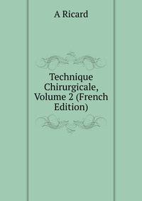 Technique Chirurgicale, Volume 2 (French Edition)