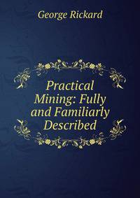 Practical Mining: Fully and Familiarly Described