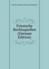 Friesische Rechtsquellen (German Edition)