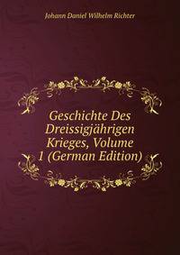 Geschichte Des Dreissigjahrigen Krieges, Volume 1 (German Edition)