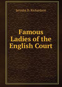 Famous Ladies of the English Court