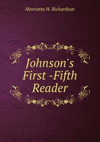 Johnson's First -Fifth Reader