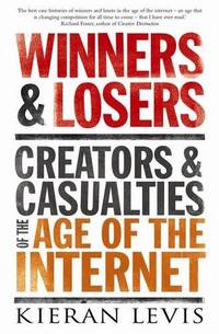 Winners and Losers: Creators and Casualties of the Age of the Internet