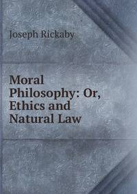 Moral Philosophy: Or, Ethics and Natural Law