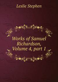 Works of Samuel Richardson, Volume 4, part 1