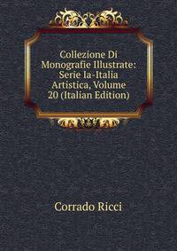 Collezione Di Monografie Illustrate: Serie Ia-Italia Artistica, Volume 20 (Italian Edition)