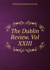 The Dublin Review. Vol XXIII