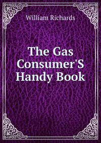The Gas Consumer'S Handy Book