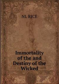 Immortality of the and Destiny of the Wicked