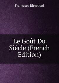 Le Gout Du Siecle (French Edition)