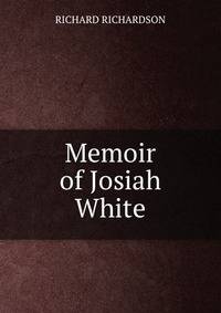Memoir of Josiah White