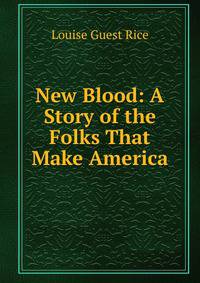 New Blood: A Story of the Folks That Make America