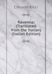 Ravenna: (Translated from the Italian) (Italian Edition)