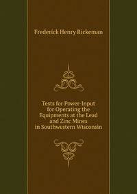Tests for Power-Input for Operating the Equipments at the Lead and Zinc Mines in Southwestern Wisconsin