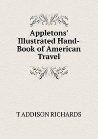 Appletons' Illustrated Hand-Book of American Travel
