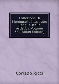 Collezione Di Monografie Illustrate: Serie Ia-Italia Artistica, Volume 36 (Italian Edition)