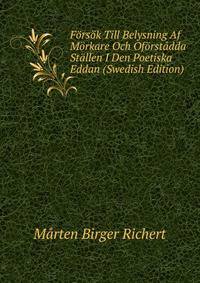 Forsok Till Belysning Af Morkare Och Oforstadda Stallen I Den Poetiska Eddan (Swedish Edition)