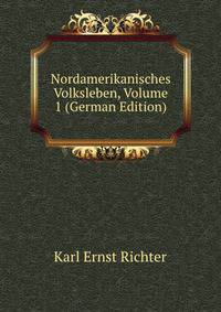 Nordamerikanisches Volksleben, Volume 1 (German Edition)